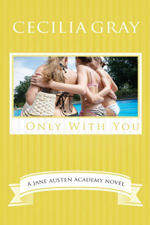 [The Jane Austen Academy Series 05] • Only With You